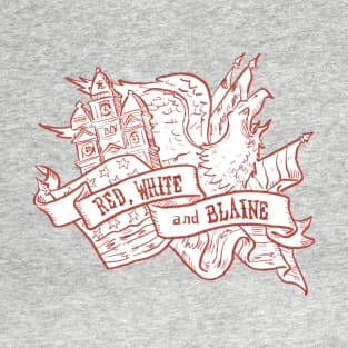 Red White and Blaine! [White Backing] T-Shirt